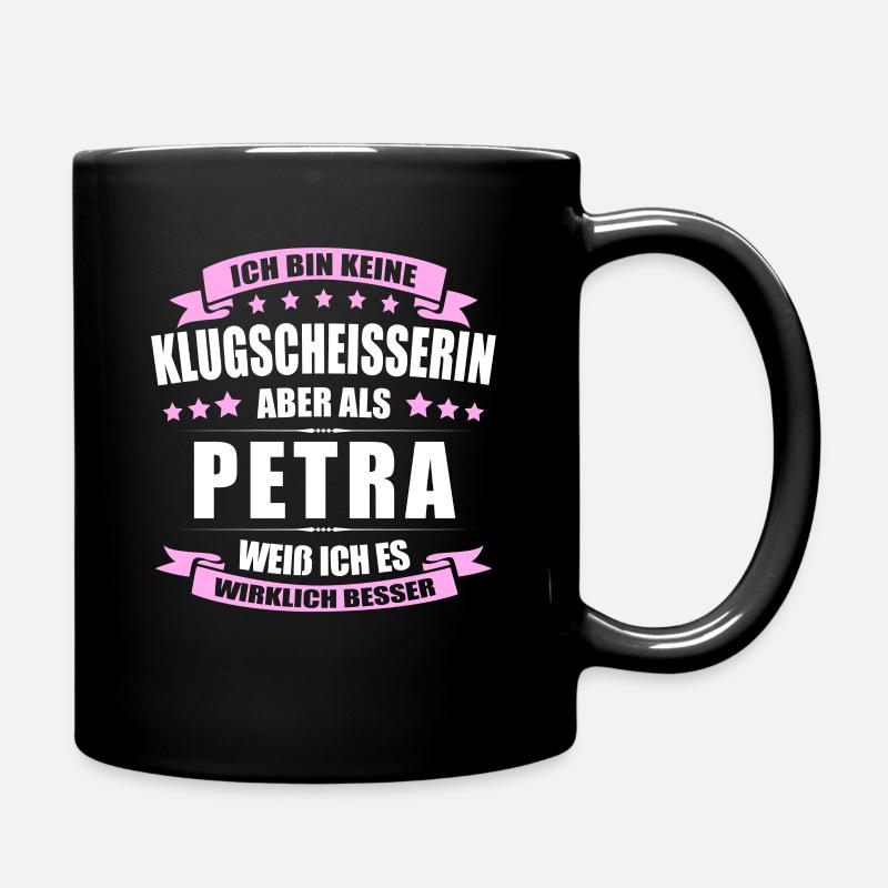Name Petra Vorname Klugscheisserin Namenstag - Tasse einfarbig - Schwarz