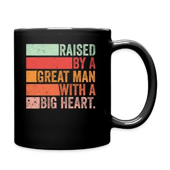 Aufgewachsen von einem großen Mann mit einem großen Herzen Vatertag - Tasse einfarbig - Schwarz - Rechts
