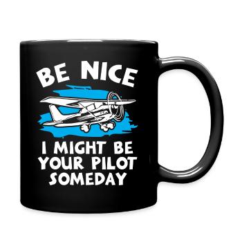 Be Nice I Might Be Your Pilot Someday - Full Colour Mug - black - Right