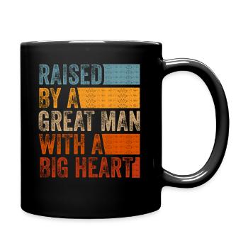 Aufgewachsen von einem großen Mann mit einem großen Herzen Vatertag - Tasse einfarbig - Schwarz - Rechts