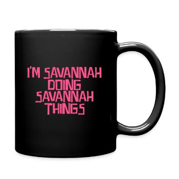 I'm Savannah doing Savannah things - Tasse einfarbig - Schwarz - Rechts