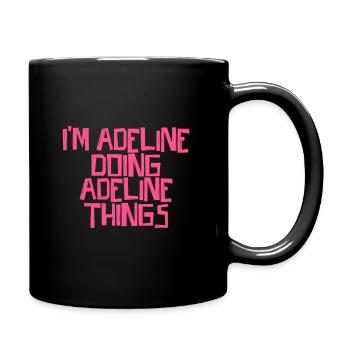 Je suis Adeline en train de faire des choses Adeline - Mug uni - noir - Droite