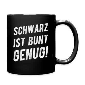 Schwarz Ist Bunt Genug Gothics Lustiger Spruch - Tasse einfarbig - Schwarz - Rechts