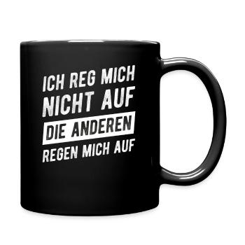 Ich Reg Mich Nicht Auf Die Anderen Regen Mich Auf - Tasse einfarbig - Schwarz - Rechts