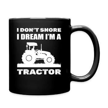 I Don't Snore I Dream I'm A Tractor Bauer - Tasse einfarbig - Schwarz - Rechts
