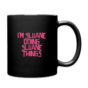 Je suis Sloane en train de faire des choses à Sloane - Mug uni - noir - Droite
