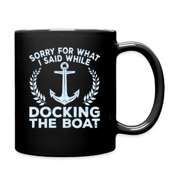 Sorry What I Said Docking Boat Jest Captain Boater - Full Colour Mug - black - Right