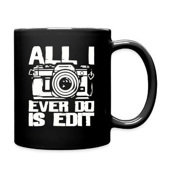 Tout ce que je fais est d’éditer - Appareil photo de photographe - Mug uni - noir - Droite