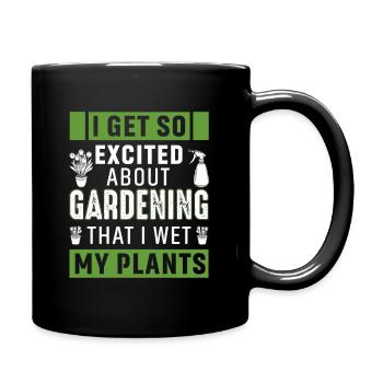 I get so excited about gardening, that I wet my... - Full Colour Mug - black - Right