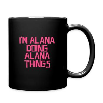 I'm Alana doing Alana things - Tasse einfarbig - Schwarz - Rechts