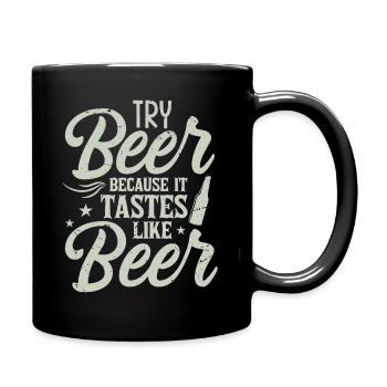 Probieren Sie Bier Denn Es Schmeckt Wie Bier - Tasse einfarbig - Schwarz - Rechts