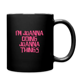Je suis Joanna en train de faire des choses à Joanna - Mug uni - noir - Droite