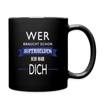 WER BRAUCHT SCHON SUPERHELDEN ICH HAB DICH - Tasse einfarbig - Schwarz - Rechts
