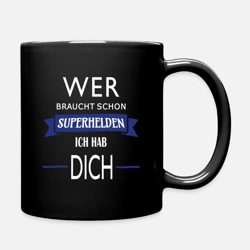WER BRAUCHT SCHON SUPERHELDEN ICH HAB DICH - Tasse einfarbig - Schwarz