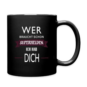 WER BRAUCHT SCHON SUPERHELDEN ICH HAB DICH - Tasse einfarbig - Schwarz - Rechts