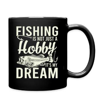 Fishing isn't just a hobby, it's my dream - Full Colour Mug - black - Right