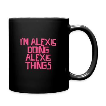 I'm Alexis doing Alexis things - Full Colour Mug - black - Right