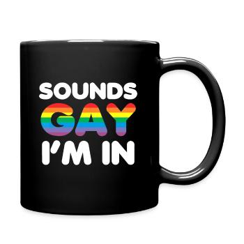 Klingt schwul, ich bin dabei | LGBT-Pride-Geschenk - Tasse einfarbig - Schwarz - Rechts