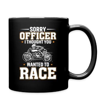 Sorry Officer, I thought we were racing - Full Colour Mug - black - Right