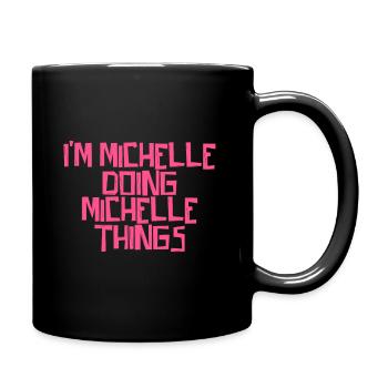 I'm Michelle doing Michelle things - Full Colour Mug - black - Right