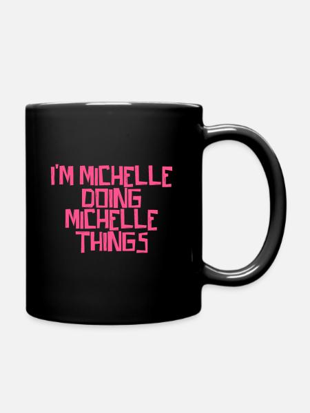 I'm Michelle doing Michelle things - Tasse einfarbig - Schwarz