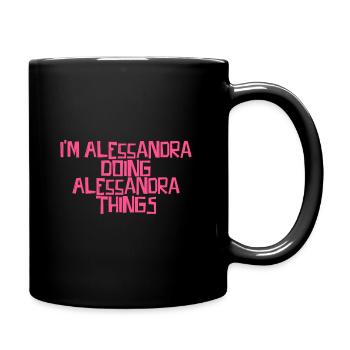 I'm Alessandra doing Alessandra things - Tasse einfarbig - Schwarz - Rechts