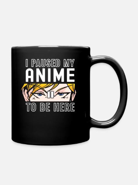 Paused My Anime To Be Here Anime Stuff Women Teen - Full Colour Mug - black