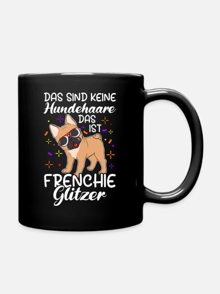 Das Sind Keine Hunde Haare Das Ist Frenchie Glitze - Tasse einfarbig - Schwarz