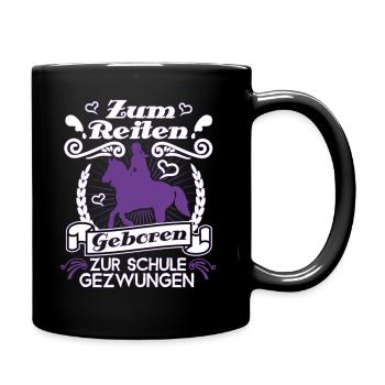 Zum Reiten Geboren Zur Schule Gezwungen Reiter - Tasse einfarbig - Schwarz - Rechts