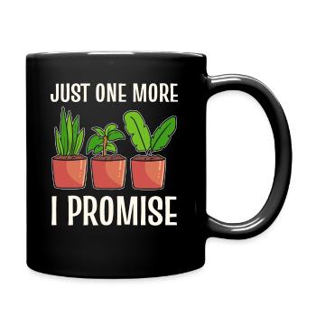 Just One More I Promise Gärtner - Tasse einfarbig - Schwarz - Rechts