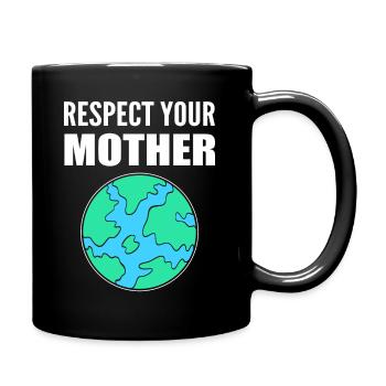 Respect Your Mother Ökologe - Tasse einfarbig - Schwarz - Rechts