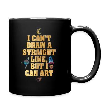 Ich kann keine gerade Linie zeichnen, aber ich kann Kunst - Tasse einfarbig - Schwarz - Rechts