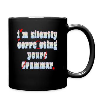 I'm Silently Correcting Your Grammar - Full Colour Mug - black - Right