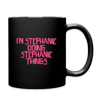 I'm Stephanie doing Stephanie things - Full Colour Mug - black - Right