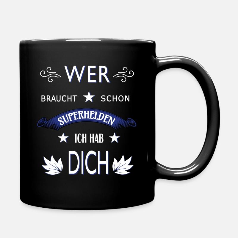 WER BRAUCHT SCHON SUPERHELDEN ICH HAB DICH - Tasse einfarbig - Schwarz