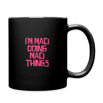 I'm Maci doing Maci things - Full Colour Mug - black - Right