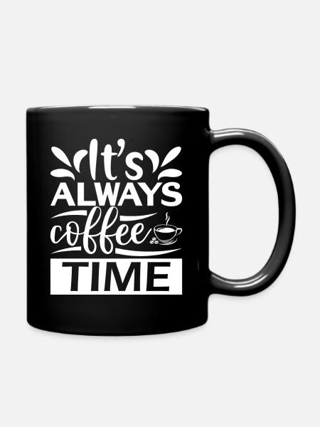 It's Always Coffee Time - Tasse einfarbig - Schwarz