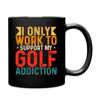 Ich Arbeite Nur Um Meine Golfsucht Zu Unterstützen - Tasse einfarbig - Schwarz - Rechts