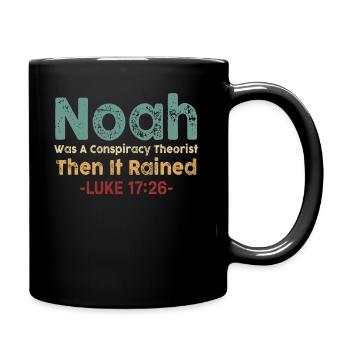 Noah Was A Conspiracy Theorist And The It Rained - Full Colour Mug - black - Right