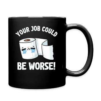 Your Job Could Be Worse Toilet Paper - Full Colour Mug - black - Right