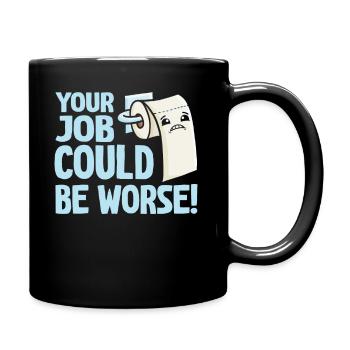 Votre travail pourrait être pire papier toilette - Mug uni - noir - Droite