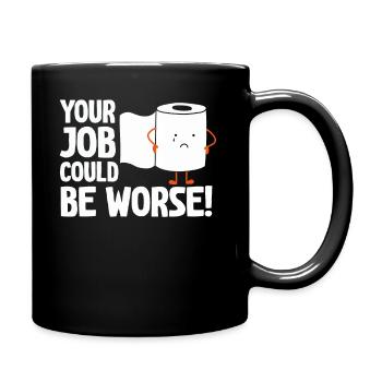 Votre travail pourrait être pire papier toilette - Mug uni - noir - Droite