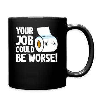 Your Job Could Be Worse Toilet Paper - Full Colour Mug - black - Right