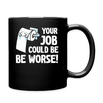 Votre travail pourrait être pire papier toilette - Mug uni - noir - Droite