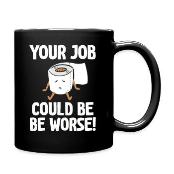 Votre travail pourrait être pire papier toilette - Mug uni - noir - Droite