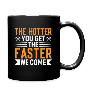 Je Heißer Du Wirst Desto Schneller Kommen Wir - Tasse einfarbig - Schwarz - Rechts