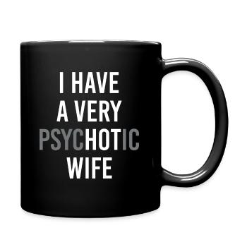 funny married couple I have a very psychotic wife - Full Colour Mug - black - Right