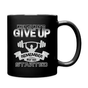When you want give up remember why you started - Mug uni - noir - Droite