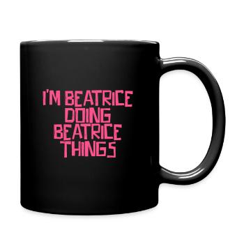 Je suis Béatrice en train de faire des choses à Béatrice - Mug uni - noir - Droite