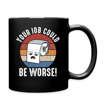 Votre travail pourrait être pire papier toilette - Mug uni - noir - Droite